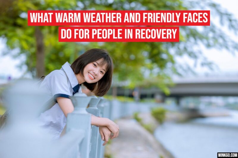 The weather where someone gets treatment might seem like the least important factor when they're dealing with serious addiction issues. But it turns out that climate, along with the general attitude of the people around you, can actually play a bigger role in recovery than most people realize.